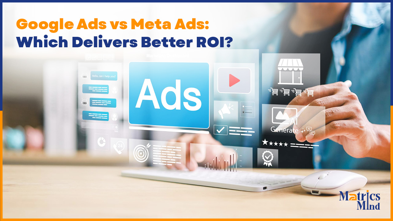 Google Ads vs Meta Ads: Which Delivers Better ROI?